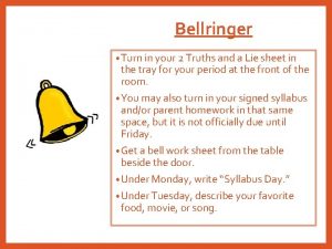 Bellringer Turn in your 2 Truths and a