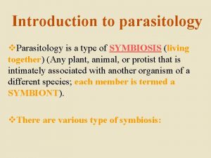 Introduction to parasitology v Parasitology is a type