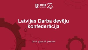 Latvijas Darba devju konfedercija 2019 gada 29 janvris