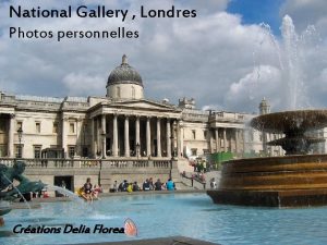 National Gallery Londres Photos personnelles Crations Delia Florea