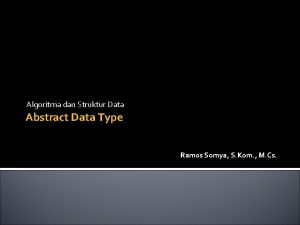 Algoritma dan Struktur Data Abstract Data Type Ramos