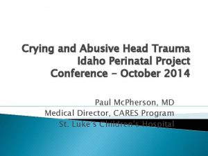 Crying and Abusive Head Trauma Idaho Perinatal Project