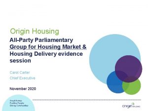 Origin Housing AllParty Parliamentary Group for Housing Market