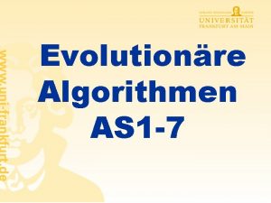 Evolutionre Algorithmen AS 1 7 Evolutionre Algorithmen Genetische