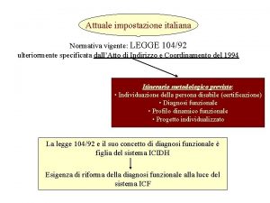 Attuale impostazione italiana Normativa vigente LEGGE 10492 ulteriormente