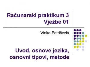 Raunarski praktikum 3 Vjebe 01 Vinko Petrievi Uvod