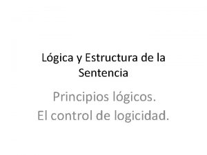 Lgica y Estructura de la Sentencia Principios lgicos