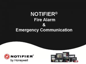 NOTIFIER Fire Alarm Emergency Communication A World of