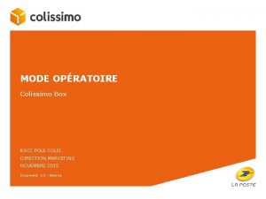 MODE OPRATOIRE Colissimo Box BSCC POLE COLIS DIRECTION