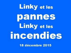 Linky et les pannes incendies 18 dcembre 2015