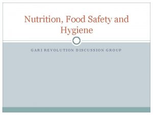 Nutrition Food Safety and Hygiene GARI REVOLUTION DISCUSSION