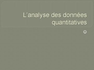 Lanalyse des donnes quantitatives La notion de statistique