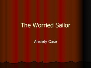 The Worried Sailor Anxiety Case Presentation l 84