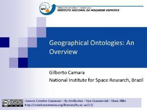Geographical Ontologies An Overview Gilberto Camara National Institute