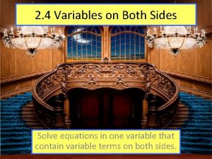 2 4 Variables on Both Sides Solve equations