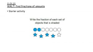 11 01 21 WALT find fractions of amounts