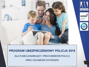 PROGRAM UBEZPIECZENIOWY POLICJA 2015 DLA FUNKCJONARIUSZY I PRACOWNIKW