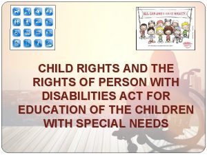CHILD RIGHTS AND THE RIGHTS OF PERSON WITH
