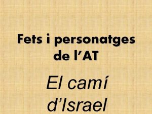 Fets i personatges de lAT El cam dIsrael