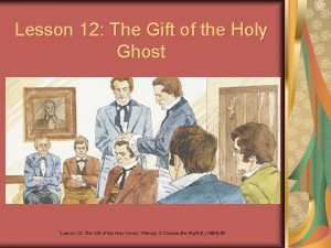 Lesson 12 The Gift of the Holy Ghost