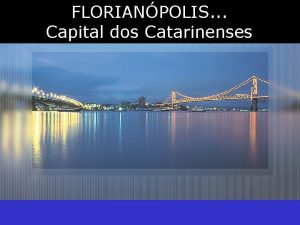 FLORIANPOLIS Capital dos Catarinenses PREFEITURA DE FLORIANPOLIS AUDINCIA