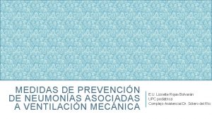 MEDIDAS DE PREVENCIN DE NEUMONAS ASOCIADAS A VENTILACIN