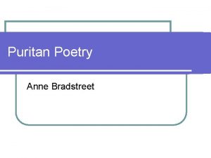 Puritan Poetry Anne Bradstreet Essential Questions l What