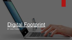 Digital Footprint BY SHIA THANDI N My Digital