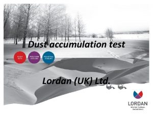 Dust accumulation test Lordan UK Ltd Dust accumulation