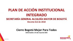 PLAN DE ACCIN INSTITUCIONAL INTEGRADO SECRETARA GENERAL ALCALDA