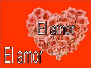 El amor es un concepto universal relativo a