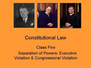 Constitutional Law Class Five Separation of Powers Executive