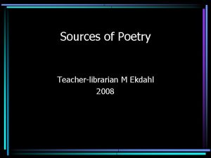Sources of Poetry Teacherlibrarian M Ekdahl 2008 Different