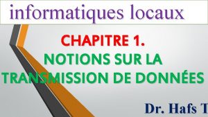 informatiques locaux CHAPITRE 1 NOTIONS SUR LA TRANSMISSION