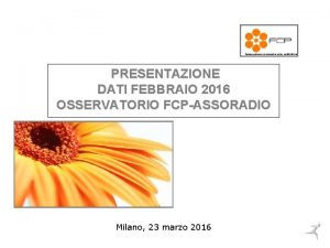 PRESENTAZIONE DATI FEBBRAIO 2016 OSSERVATORIO FCPASSORADIO Milano 23