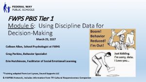 FWPS PBIS Tier 1 Module 6 Using Discipline