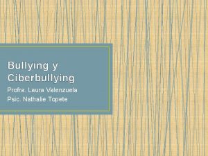 Bullying y Ciberbullying Profra Laura Valenzuela Psic Nathalie