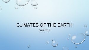 CLIMATES OF THE EARTH CHAPTER 3 CHAPTER 3