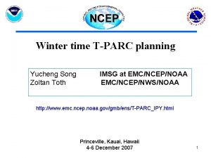 Winter time TPARC planning Yucheng Song Zoltan Toth