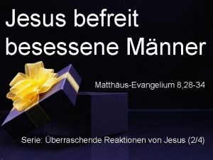 Jesus befreit besessene Mnner MatthusEvangelium 8 28 34