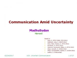 Communication Amid Uncertainty Madhu Sudan Harvard Based on