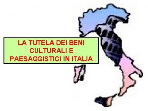 LA TUTELA DEI BENI CULTURALI E PAESAGGISTICI IN