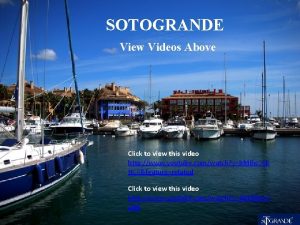 SOTOGRANDE View Videos Above Click to view this