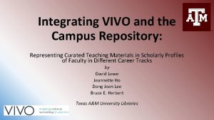 Integrating VIVO and the Campus Repository Representing Curated