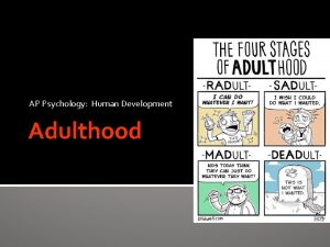 AP Psychology Human Development Adulthood Periods of Adulthood