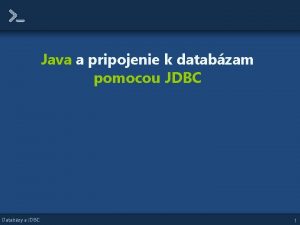 Java a pripojenie k databzam pomocou JDBC Databzy