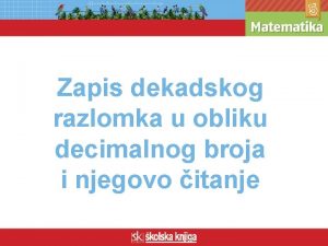 Zapis dekadskog razlomka u obliku decimalnog broja i