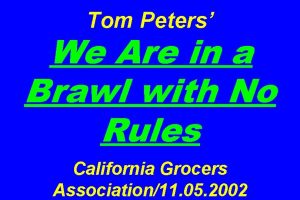 Tom Peters We Are in a Brawl with