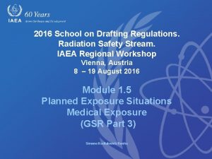 2016 School on Drafting Regulations Radiation Safety Stream