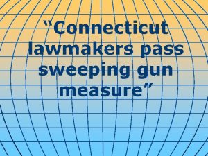 Connecticut lawmakers pass sweeping gun measure Gun legislation